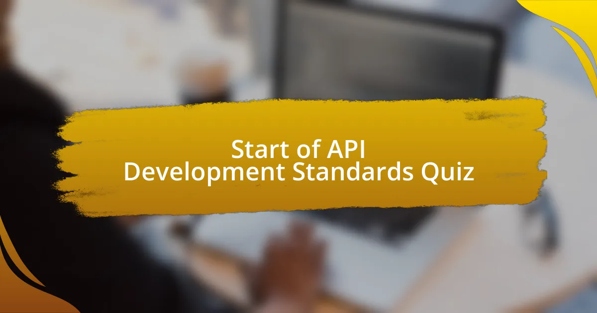 Start of API Development Standards Quiz