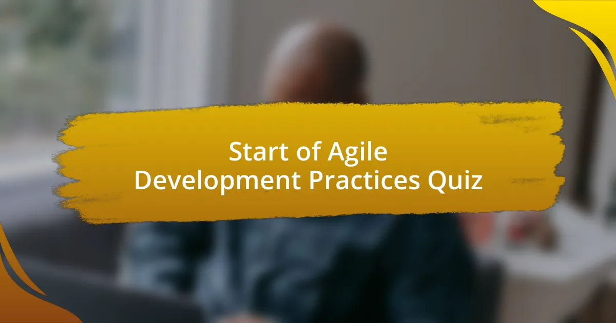 Start of Agile Development Practices Quiz