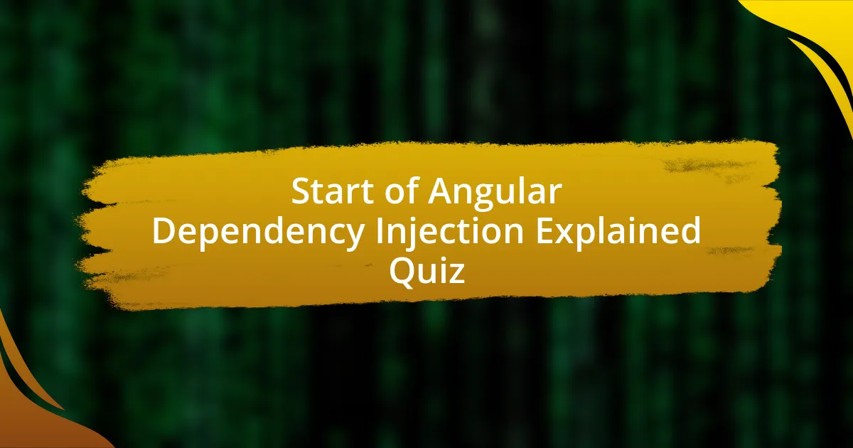 Start of Angular Dependency Injection Explained Quiz