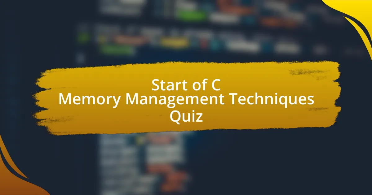 Start of C Memory Management Techniques Quiz