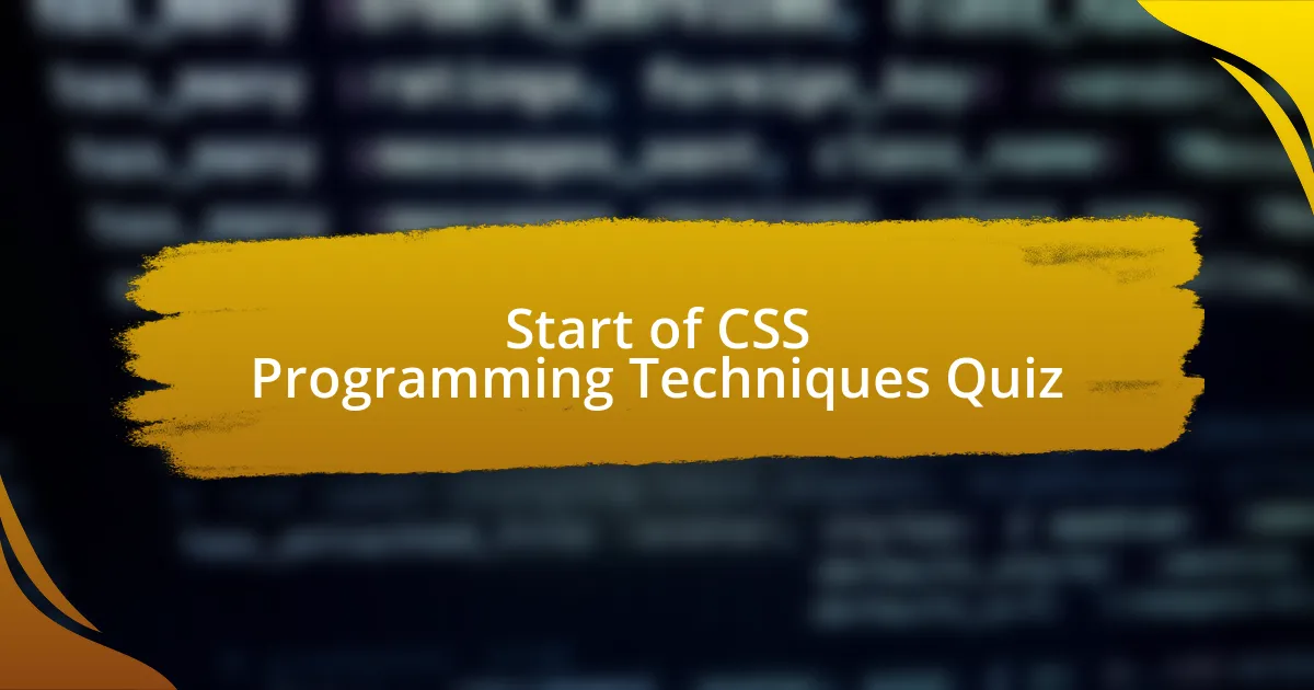 Start of CSS Programming Techniques Quiz