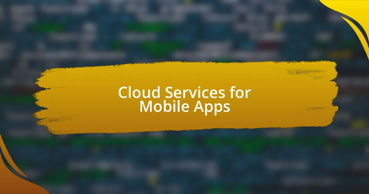 Cloud Services for Mobile Apps