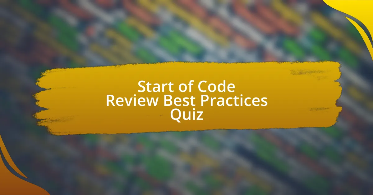 Start of Code Review Best Practices Quiz