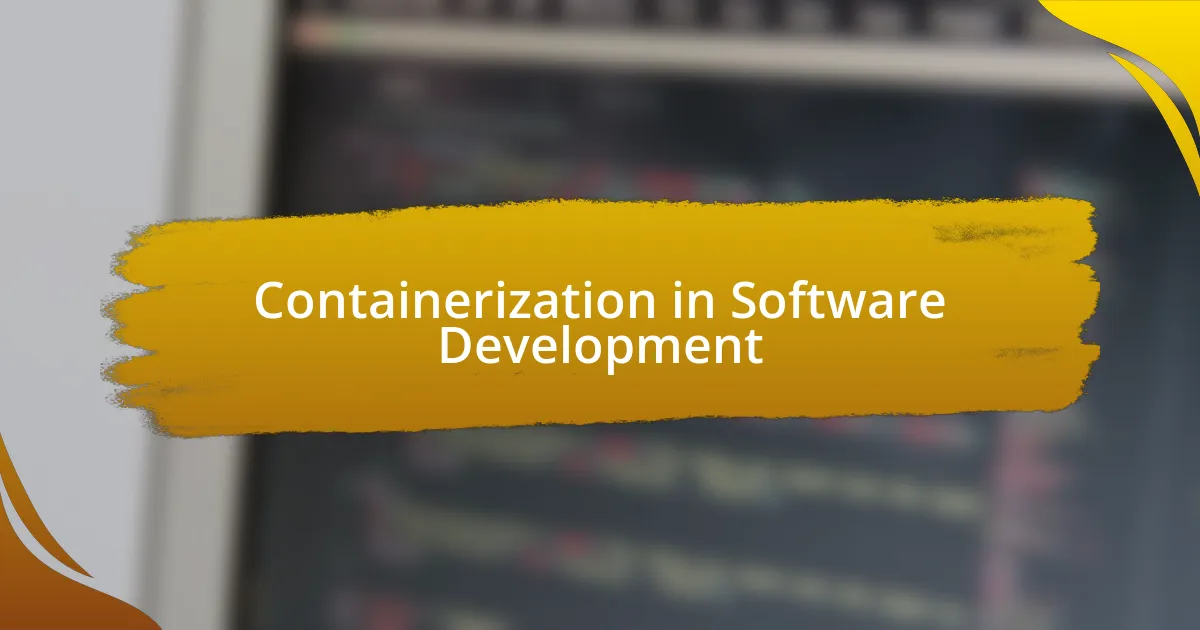 Containerization in Software Development