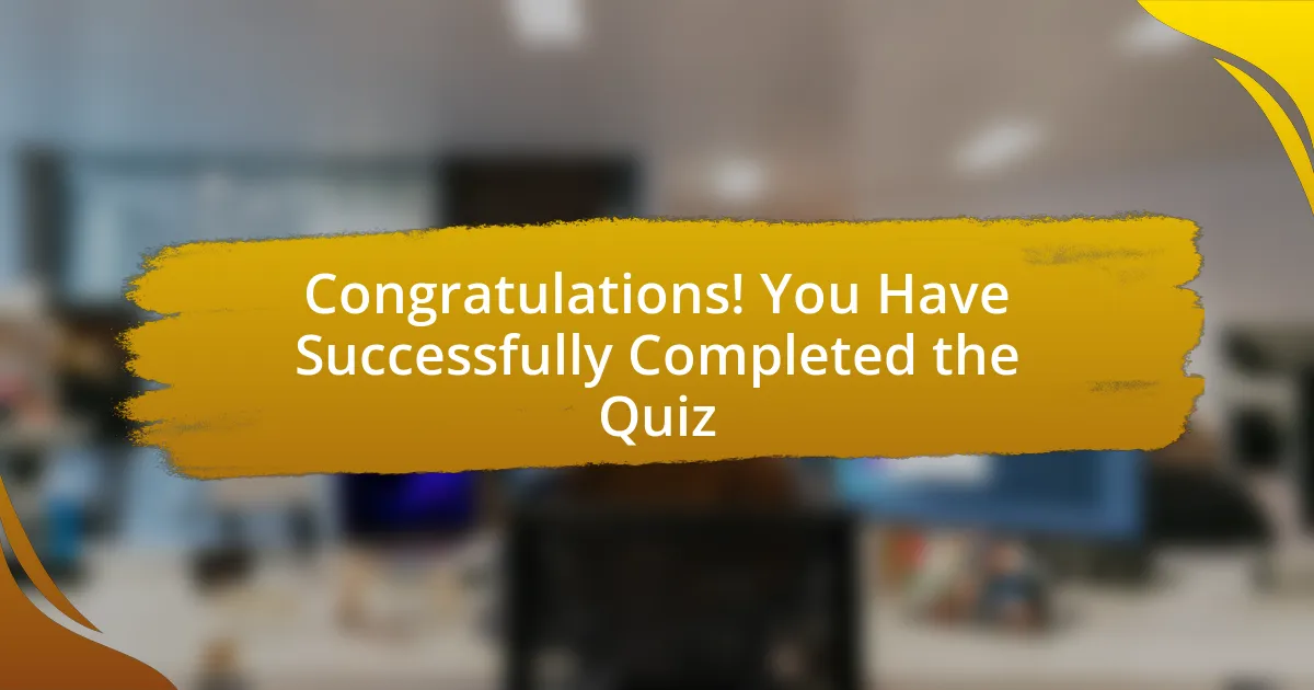 Congratulations! You Have Successfully Completed the Quiz