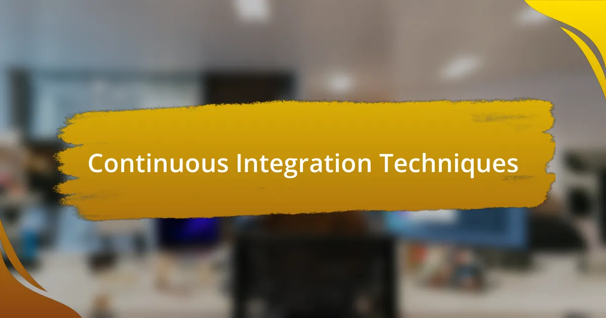 Continuous Integration Techniques