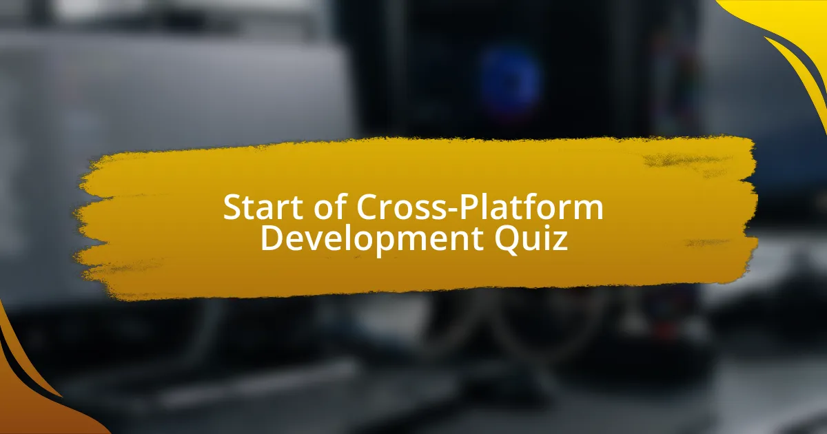 Start of Cross-Platform Development Quiz