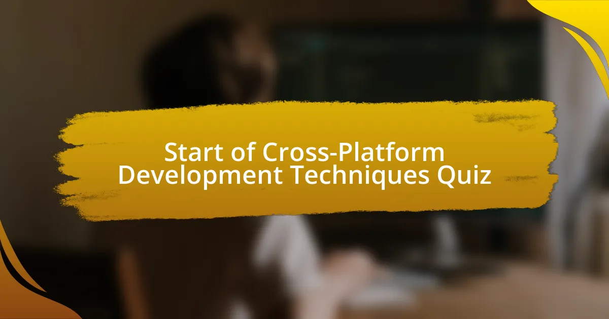 Start of Cross-Platform Development Techniques Quiz