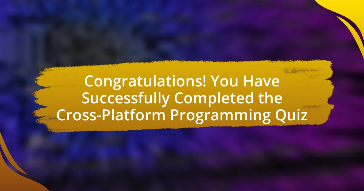 Congratulations! You Have Successfully Completed the Cross-Platform Programming Quiz