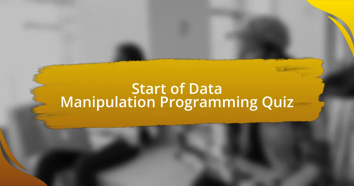 Start of Data Manipulation Programming Quiz