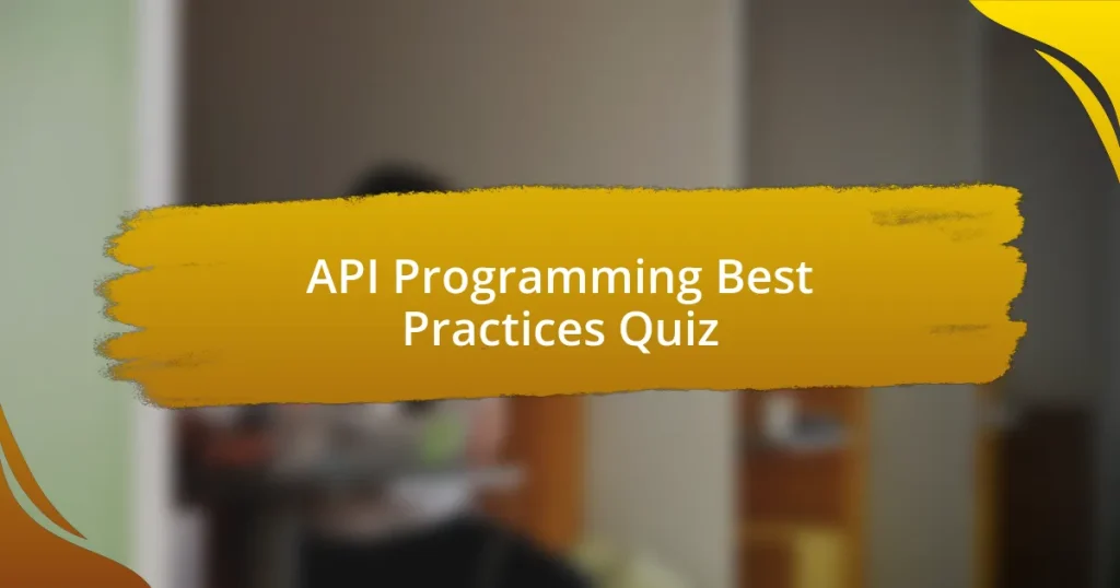 API Programming Best Practices Quiz