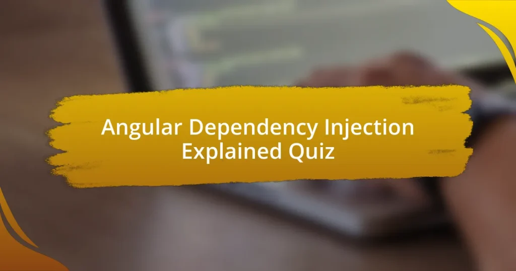 Angular Dependency Injection Explained Quiz