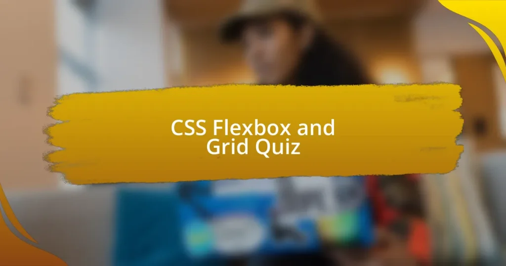 CSS Flexbox and Grid Quiz