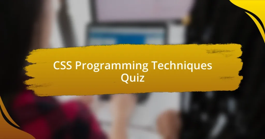 CSS Programming Techniques Quiz