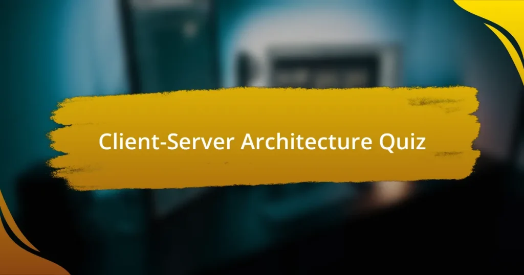 Client-Server Architecture Quiz