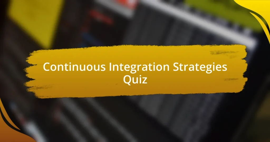 Continuous Integration Strategies Quiz