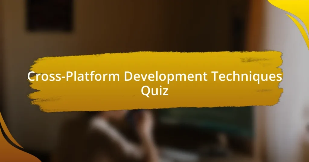 Cross-Platform Development Techniques Quiz